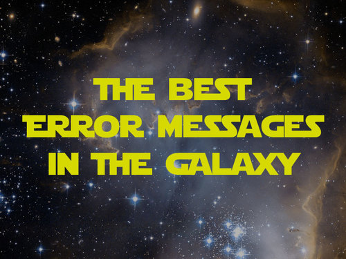 Best Error Messages in the Galaxy